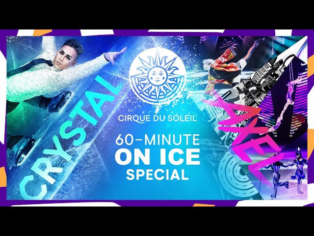 60-MINUTE SPECIAL #7 | Cirque du Soleil | Crystal, Axel