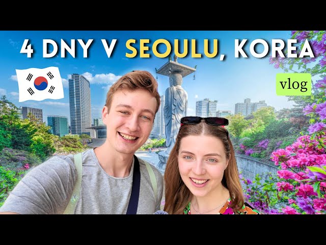 Naše Poprvé v Koreji | 4 DNY V SOULU | Vlog