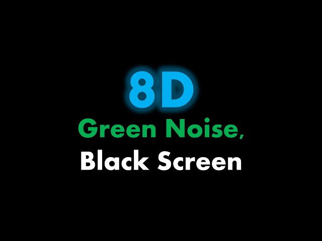 🔴 8D Green Noise, Black Screen 🎧🟢⬛ • Live 24/7 • No mid-roll ads