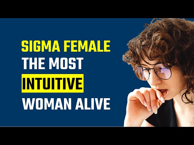 6 Signs sigma females are highly intuitive