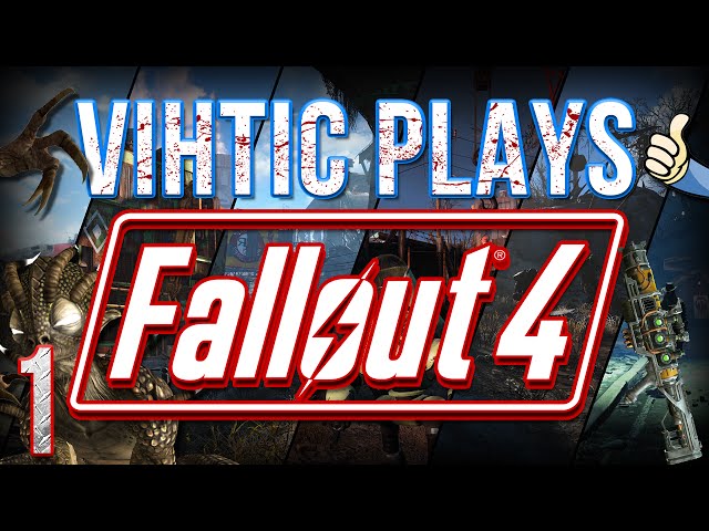 Vihtic Plays : Fallout 4 : EP1 : ITS HERE ALREADY!? (Gameplay/Commentary)