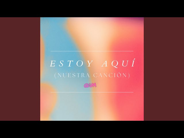 Estoy Aquí (Nuestra Canción)