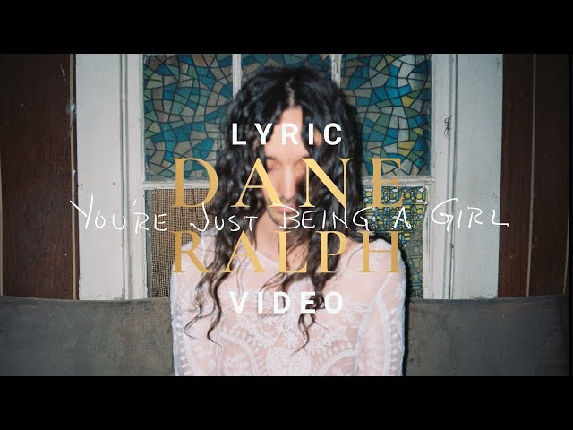 Dane Ralph - You're Just Being a Girl (Official Lyric Video)