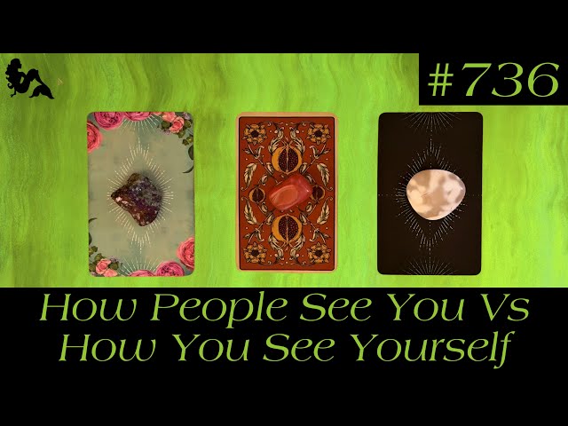 Pick A Card Tarot - How People See You Vs How You See Yourself 👀😍🥹