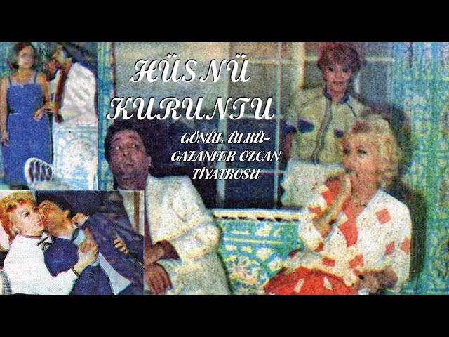 Hüsnü Kuruntu (1984) Gönül Ülkü-Gazanfer Özcan Tiyatrosu