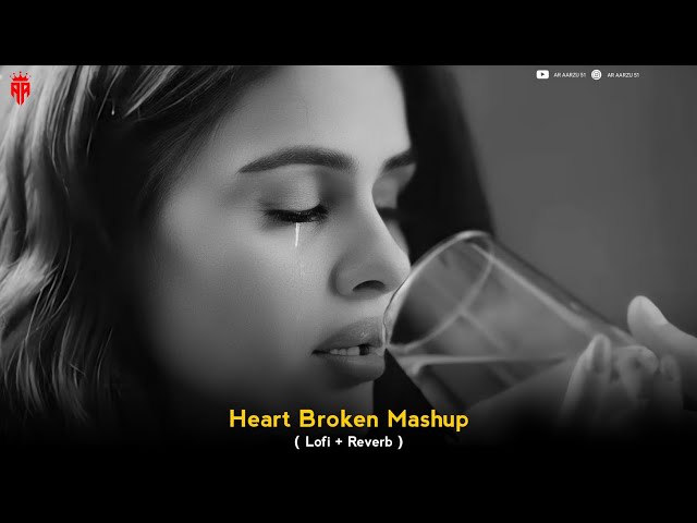 HEART BROKEN MASHUP | SLOWED + REVERB | ALONE NIGHT MASHUPS | NON STOP SONGS | AR AARZU 51