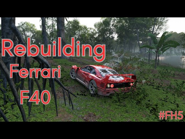 Rebuilding Abandoned Ferrari F40 - Forza Horizon 5