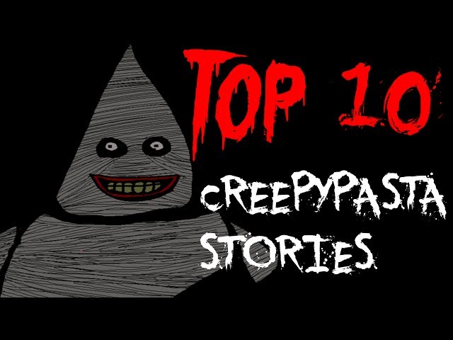 Top 10 Creepypasta Stories