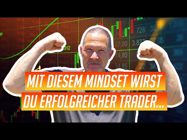 Dieses Mindset brauchst du um erfolgreicher Trader zu werden!