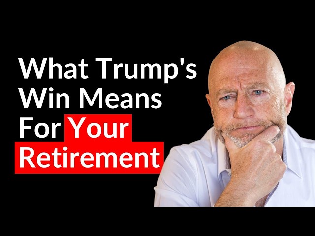 Trump Won. How It Impacts Your Financial Future. Retirement Expert Explains