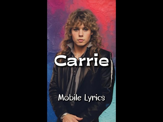 Carrie by Europe - Lyrics #lyricsmobileedition #CarrieLyrics #EuropeSong #mobilelyrics  #songstory