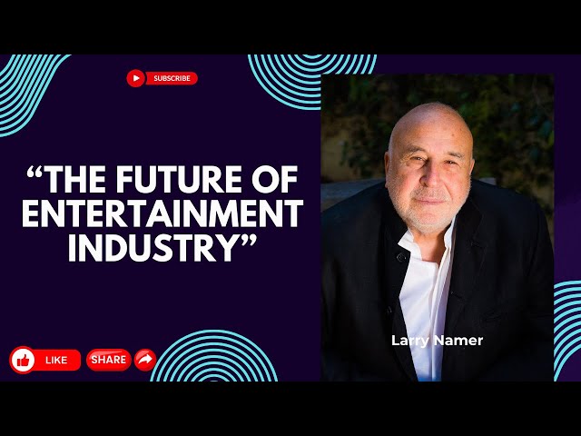 The Future of Hollywood & Entertainment Industry | Impact of AI on Entertainment | Larry Namer