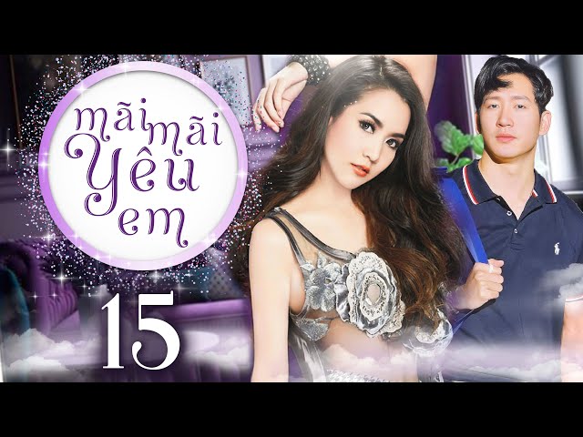 Mãi Mãi Yêu Em - Tập 15 (Lồng tiếng) | Phim Bộ Tình Cảm Thái Lan  2024