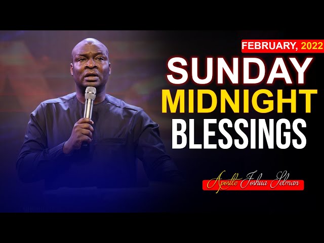 Sunday Midnight Blessings, 13th February 2022 - Apostle Joshua Selman |Good Word Before you Sleep