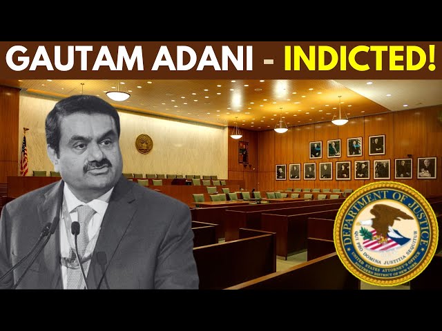 SENSATIONAL! Adani indicted on 5 counts of fraud in US Attorney's Eastern Dist Court of New York!