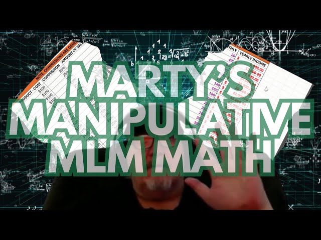 BREAKING DOWN MARTY'S MANIPULATIVE MLM MATH