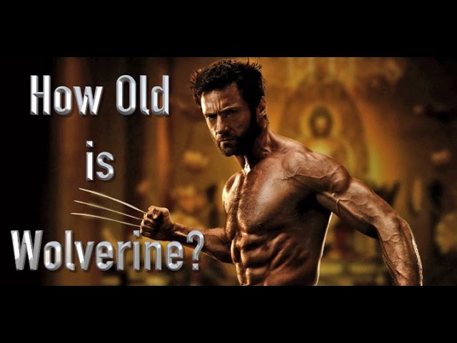 How Old Is Wolverine In Each Of The X-Men Movies?