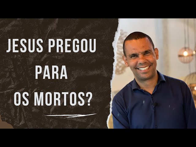 JESUS PREGOU PARA OS MORTOS? #RodrigoSilva