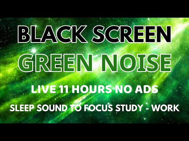 Sleep Green Noise Sound To Focus Study And Work - Black Screen | Relax Sound In 11 HOURS No ADS