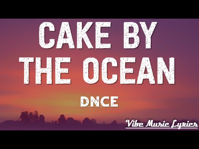 DNCE - Cake By The Ocean (Lyrics)