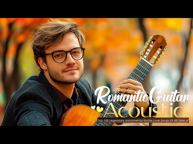 Top 100 Legendary Instrumental Guitar Love Songs Of All Time 🍁 Acoustic Guitar Music