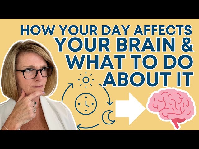 How Your Day Affects Your Brain & What to Do About it