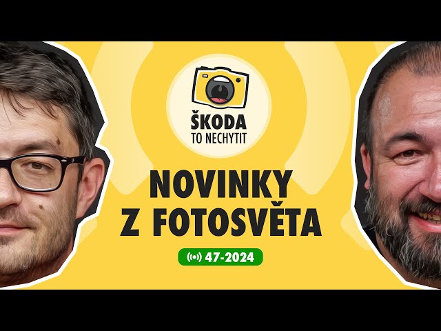 Škoda to nechytit 47-2024: Novinky z fotosvěta