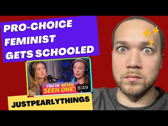 CHRISTIAN Reacts to JustPearlyThings Schools PRO-CHOICE Feminist on AB0RT1ON