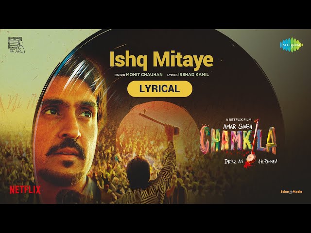 Ishq Mitaye-Lyrical | Amar Singh Chamkila | Diljit Dosanjh, Imtiaz,A.R.Rahman,Irshad,Mohit,Parineeti