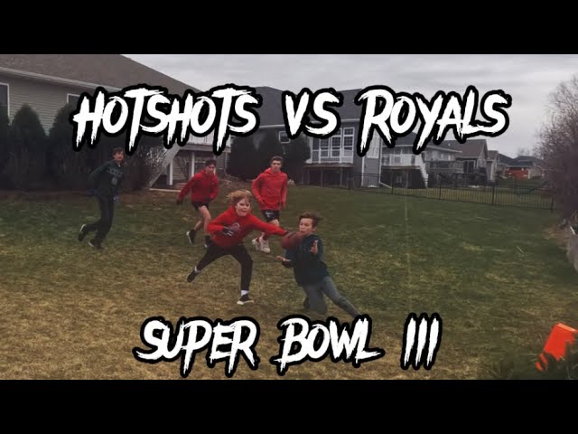 Hotshots VS Royals Super Bowl III (Super Bowl I rematch!)