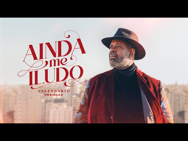 Péricles - Ainda Me Iludo (Videoclipe Oficial)