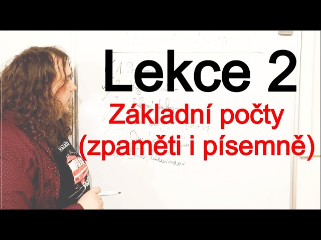 Matematika, 2. lekce - základní počty (zpaměti i písemně)