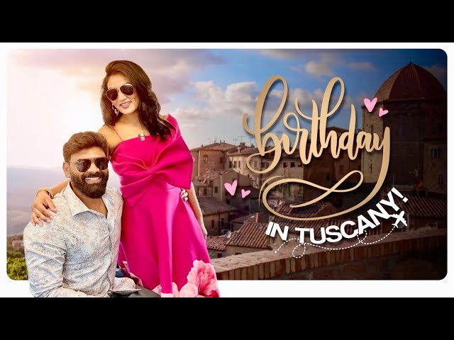 Birthday in my Dream destination || TUSCANY || Ashtrixx