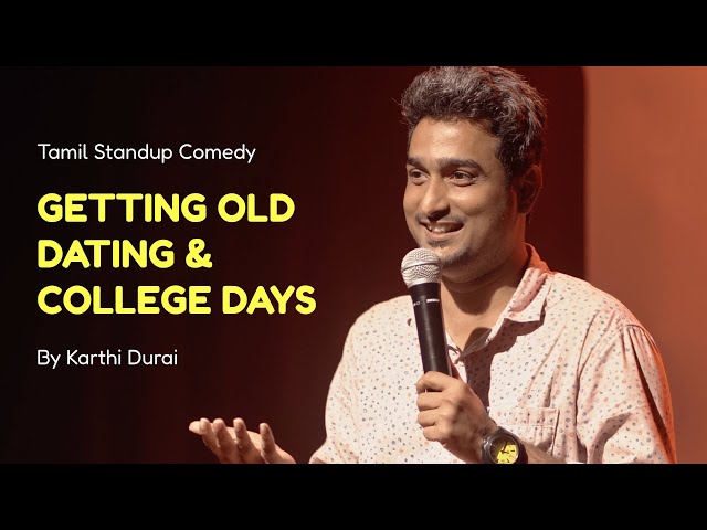 Getting Old | Dating | College Days - Tamil (தமிழ்) Standup Comedy by Karthi Durai