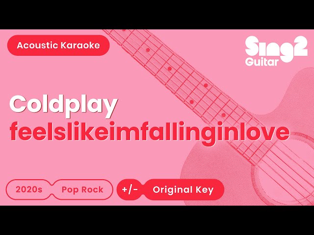 Coldplay - feelslikeimfallinginlove (Acoustic Karaoke)