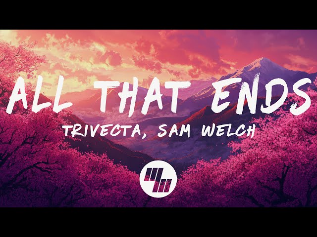 Trivecta - All That Ends (Lyrics) feat. Sam Welch