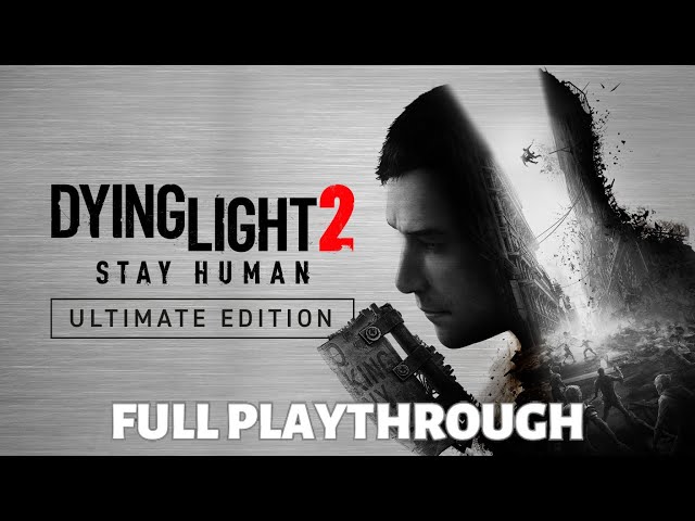 Dying Light 2 Ultimate Edition | NG+ Full Game Playthroughs Part 1| Best Ending - No Commentary