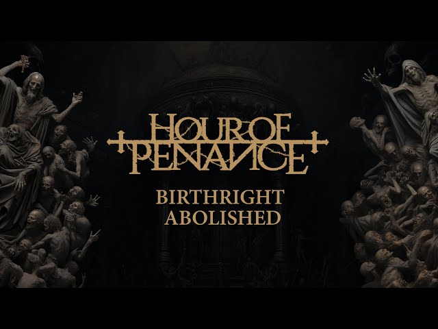 HOUR OF PENANCE - Birthright Abolished (Official Lyric Video)