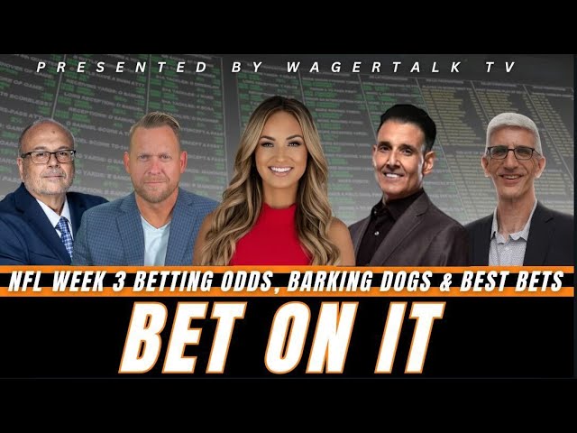 NFL Week 3 Picks and Predictions, Odds, Barking Dogs, Best Bets, Plus, Trends and Angles - Bet On It