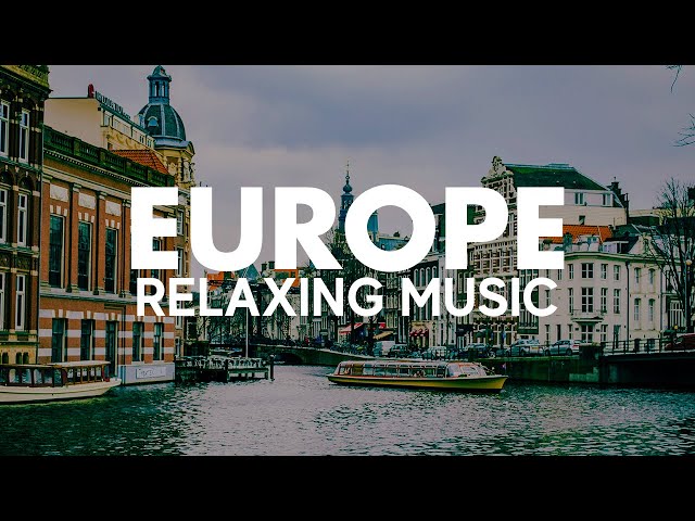 Europe - Scenic Relaxation Film With Calming Music