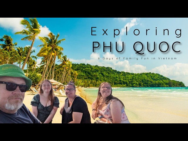 Exploring Phu Quoc: 6 Days of Family Fun in Vietnam