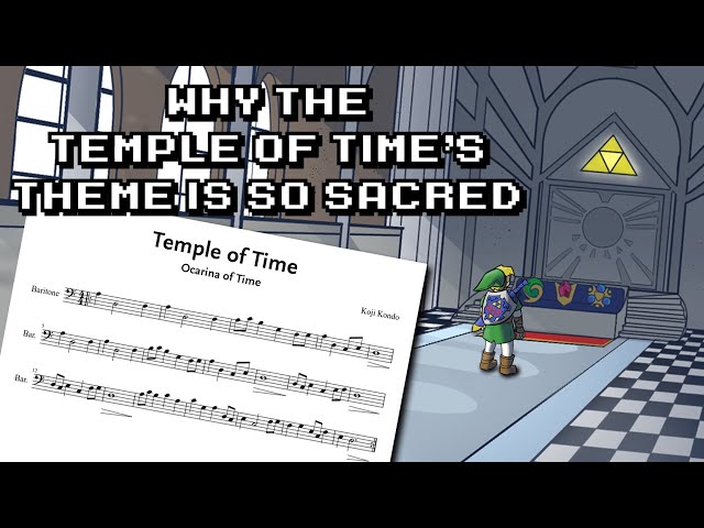 Why the Temple of Time's Theme in Ocarina of Time is such an Amazing Piece of Zelda Music