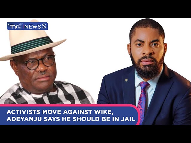 IWJ: Activists Move Against Wike, Adeyanju Says He Should Be In Jail