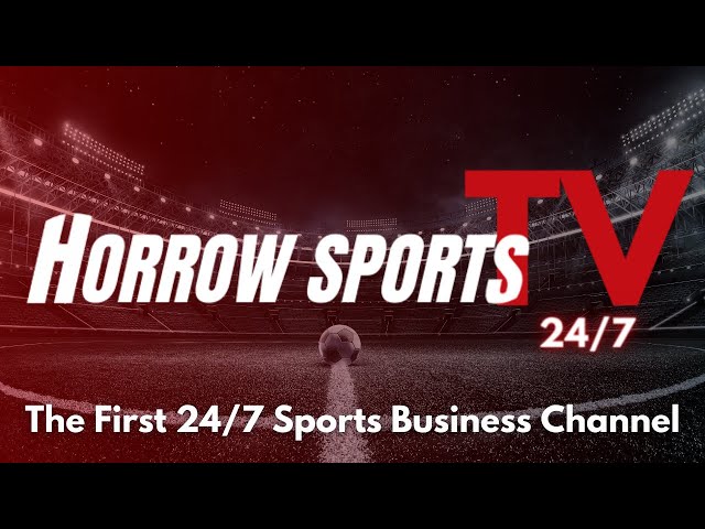 Horrow SportsTV: 24/7 Sports Business!