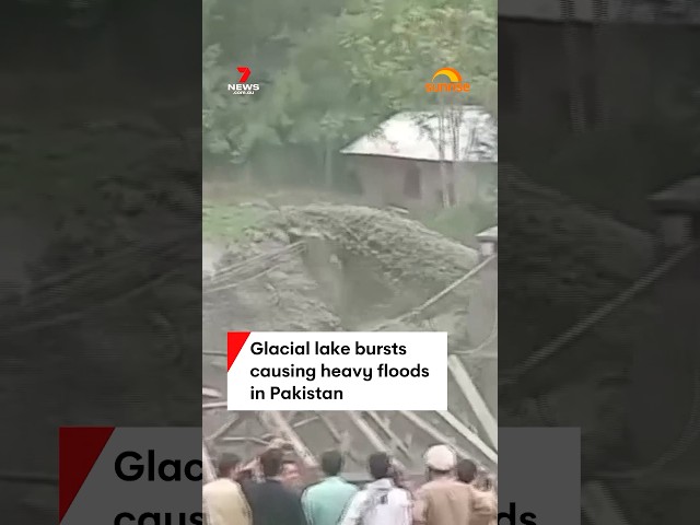 Glacial lake bursts causing heavy floods in Pakistan