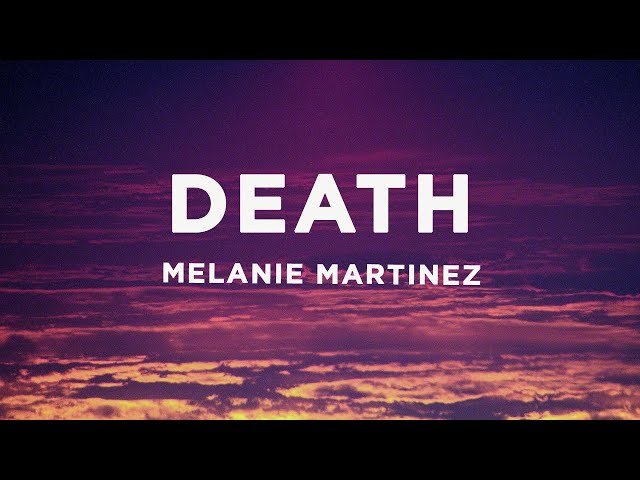 Melanie Martinez - DEATH (Lyrics)