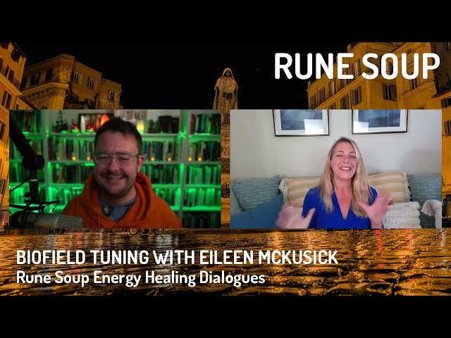 Biofield Tuning with Eileen McKusick: Rune Soup Healing Dialogues