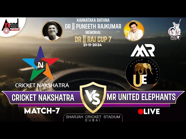 🔴LIVE | CRICKET NAKSHATRA VS MR UNITED ELEPHANTS | Dr. Raj Cup 07  I Sharjah Cricket Stadium I Dubai