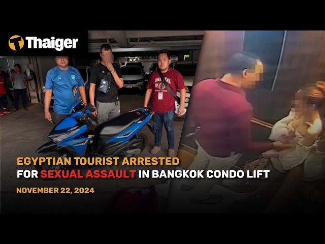 Thailand News : Egyptian Tourist Arrested for Sexual Assault in Bangkok Condo Lift