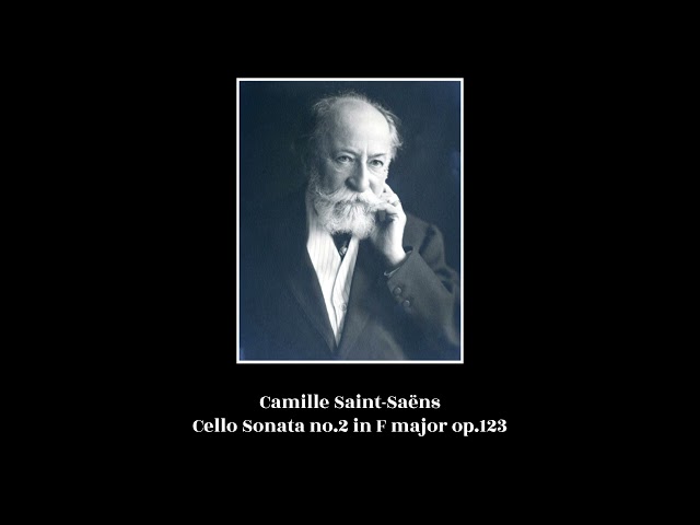 Camille Saint-Saëns - Cello Sonata no.2 in F major op.123